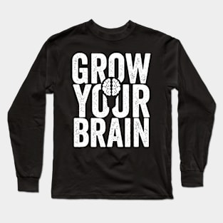 Grow Your Brain Long Sleeve T-Shirt